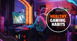 Healthy Gaming Habits
